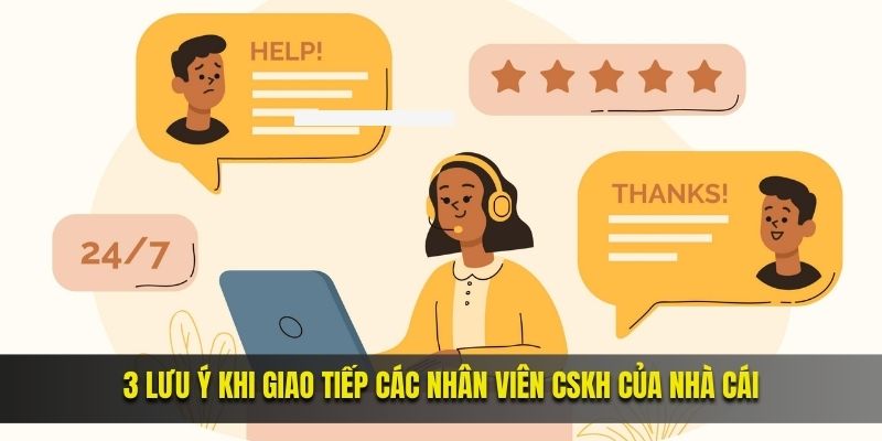 3 lưu ý khi giao tiếp các nhân viên cskh của nhà cái